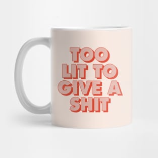 Too Lit to Give a Shit Red and Peach Mug